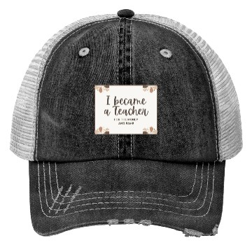 Discover I became a teacher for the money and fame Trucker Hats