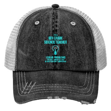 Discover 6Th Grade Science Teacher Trucker Hats - I Solve Proble