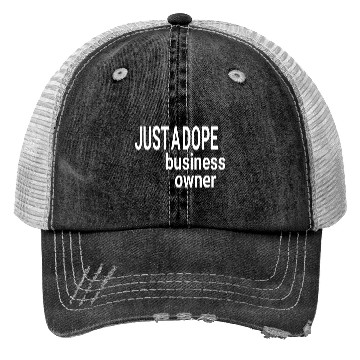 Discover JUST A DOPE BUSINESS OWNER Trucker Hats