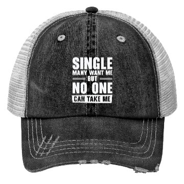 Discover Single Relationship Solo Independent Single Quotes Trucker Hats