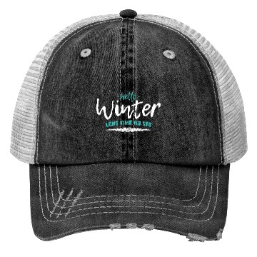 Discover Hello winter long time no see motivational quote Trucker Hats