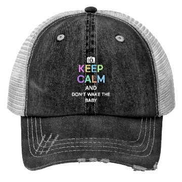 Discover Keep Calm And Don't Wake The Baby - Newborn Trucker Hats