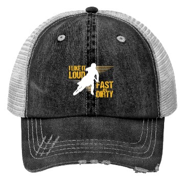 Discover I Like It Loud Fast And Dirty Motocross Dirt Bike Trucker Hats