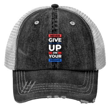 Discover never give up on your dream Trucker Hats