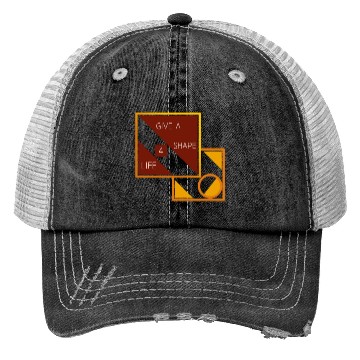 Discover Give a shape for life Trucker Hats