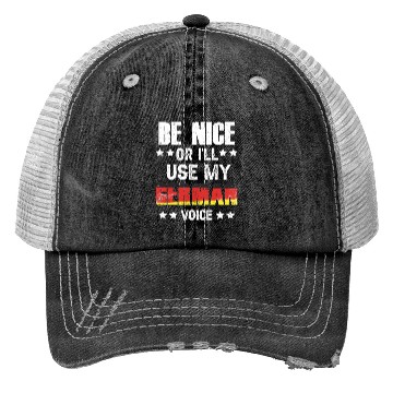 Discover Be Nice Or I'll Use My German Voice Teacher Scream Trucker Hats