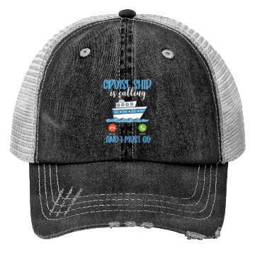 Discover Cruise Ship Is Calling And I Must Go Trucker Hats