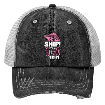 Discover Oh Ship It's A Girls Trip Trucker Hats