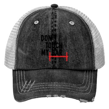 Discover Don't Touch My Bar Trucker Hats