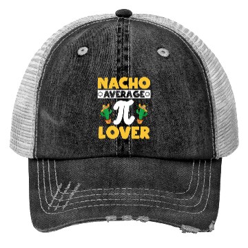 Discover Nacho Average Pi Lover Math Teacher Pi Day Trucker Hats