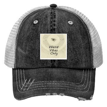 Discover Weird Vibes Only Trucker Hats