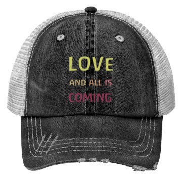 Discover Love and all is coming - Kindness, understanding Trucker Hats