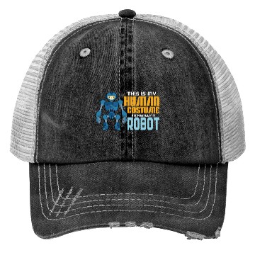 Discover This Is My Human Costume Im Really A Robot Trucker Hats