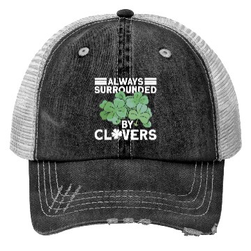 Discover Always Surrounded By Clovers - St Patricks Day Trucker Hats