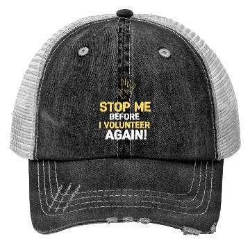Discover Stop Me Before I Volunteer Again Fire Department Trucker Hats