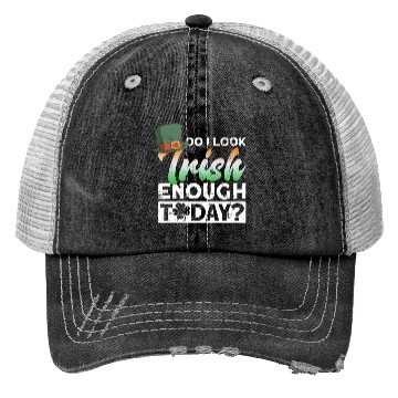 Discover Do I Look Irish Enough Today? - St Patricks Day Trucker Hats
