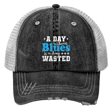 Discover A Day without Blues is A Day wasted Music Trucker Hats