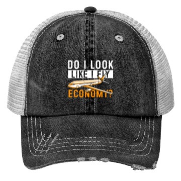 Discover Do I Look Like I Fly Economy First Class Frequent Trucker Hats
