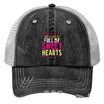 Discover My Class Is Full Of Sweethearts Trucker Hats
