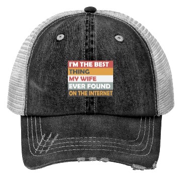 Discover i'm the best thing my wife ever Trucker Hats