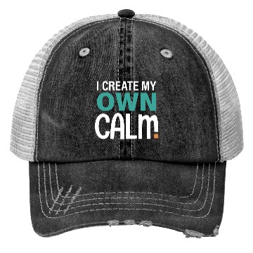 Discover I Create My Own Calm Trucker Hats