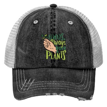 Discover Always Have Plants Plant Lover Trucker Hats
