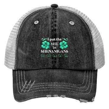 Discover I put the She in Shenanigans St Patrick's Day Trucker Hats