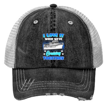 Discover Cruising together cruise ship holiday spring break Trucker Hats