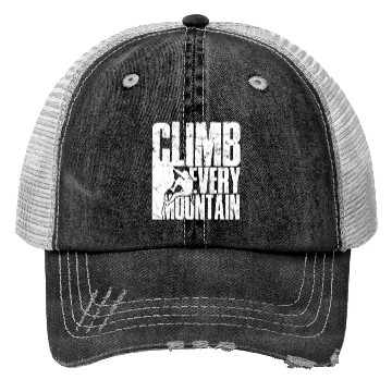 Discover Climb Every Mountain - Mountaineering Trucker Hats