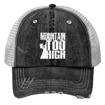 Discover No Mountain Too High - Mountaineering Trucker Hats