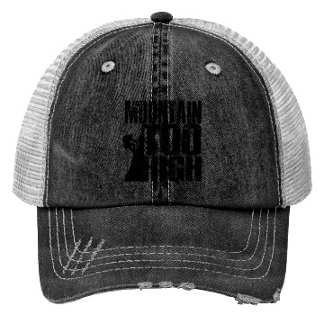 Discover No Mountain Too High - Mountaineering Trucker Hats