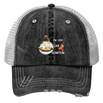 Discover I m hot like somtum Trucker Hats