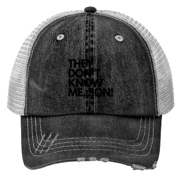 Discover They don t know me son Trucker Hats