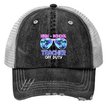 Discover High school teacher off duty vacation teacher Trucker Hats