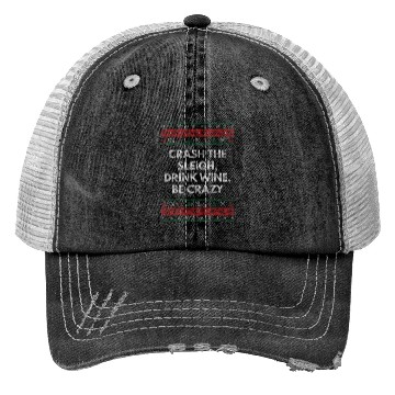 Discover Crash Sleigh Drink Wine Be Crazy Christmas Party X Trucker Hats
