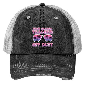 Discover High school teacher off duty vacation teacher Trucker Hats