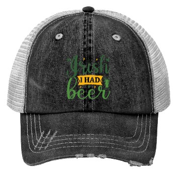Discover irish i had beer Trucker Hats