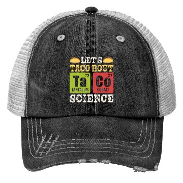 Discover Lets Taco Bout Science Periodic Table Chemistry Trucker Hats