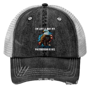 Discover I'm Little But My Patriotism Is Big Patriotic 4th Trucker Hats