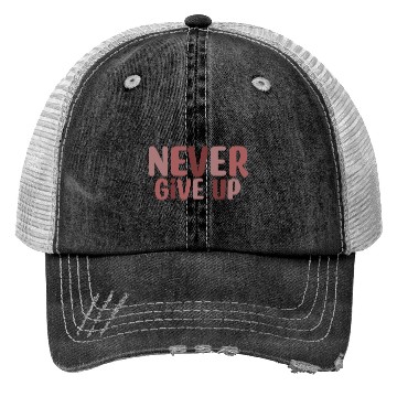 Discover Never give up Trucker Hats