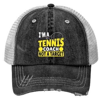 Discover I'm A Tennis Coach Not A Target Tennis Player Trucker Hats