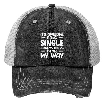 Discover Awesome Single Independent Solo Single Quotes Trucker Hats
