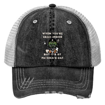 Discover When You're Dead Inside But It's St Patricks Day Trucker Hats