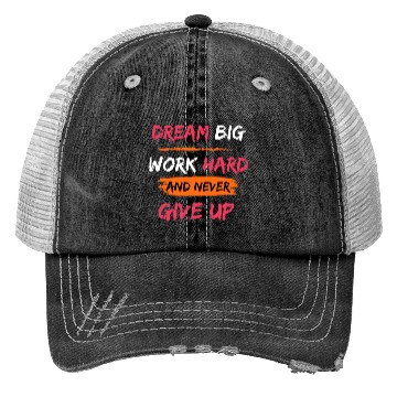 Discover DREAM BIG, WORK HARD AND NEVER GIVE UP PRINTED Trucker Hats