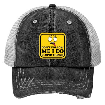 Discover Caution Dont Follow Me I Do Stupid Things Trucker Hats