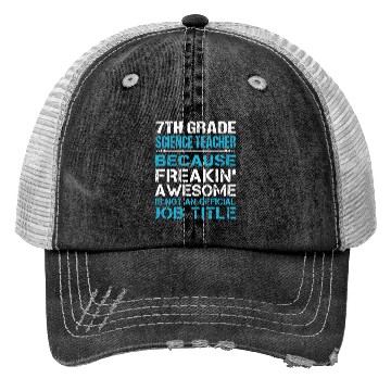 Discover 7Th Grade Science Teacher Trucker Hats - Freaking Aweso
