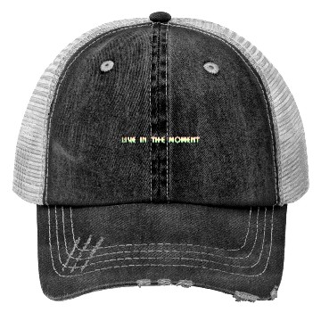 Discover LIVE IN THE MOMENT Trucker Hats