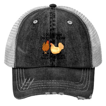 Discover I Don't Have Ducks Or A Row, I Have Chickens Trucker Hats