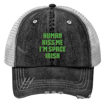 Discover Human Kiss Me I'm Space Irish Trucker Hats