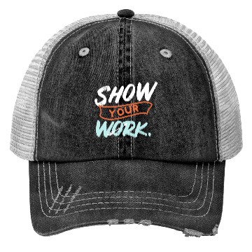 Discover Show Your Work Funny Math Teacher Design Idea Trucker Hats